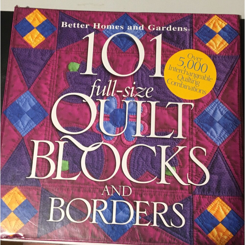 101 Full-Size Quilt Blocks and Borders by Better Homes and Gardens Editors...